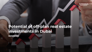 Potential of off-plan real estate investments in Dubai-min
